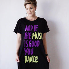 "And If The Music Is Good You Dance" Dress